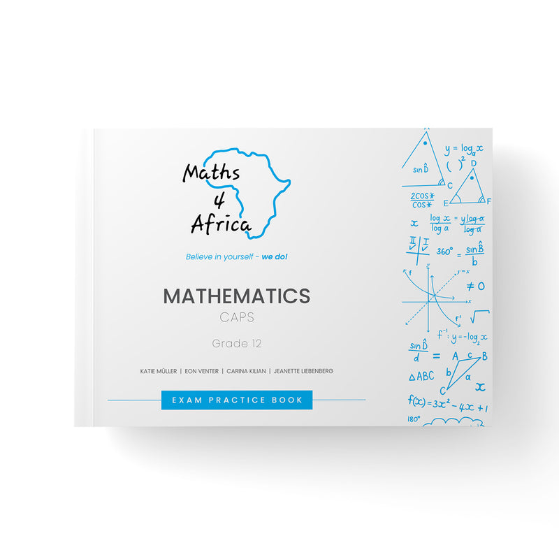 Grade 12 Maths 4 Africa Exam Practice Book CAPS