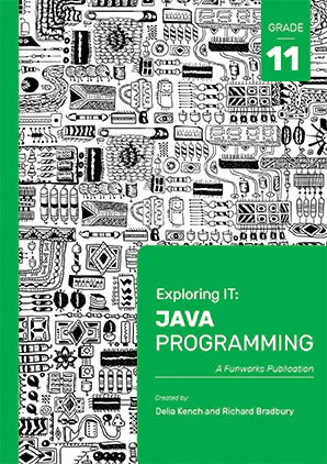 Grade 11 Exploring IT: Java Programming 3rd Edition