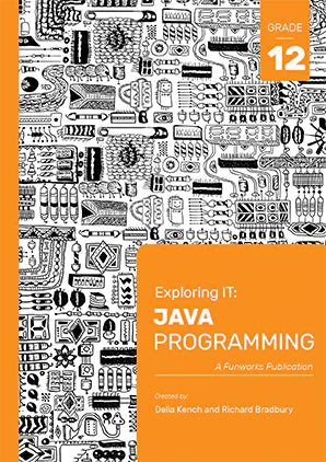 Grade 12 Exploring IT: Java Programming 3rd Edition