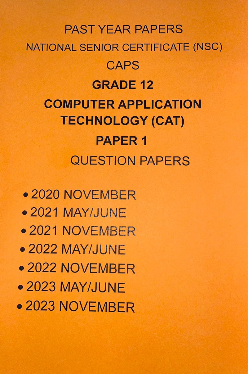 Grade 12 Computer Application Technology (CAT) Paper 1 Questions Papers and Memos/Answers 4 Year Pack (2020-2023)