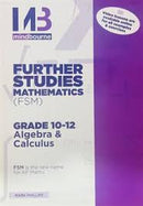 Mindbourne Further Studies Mathematics Grade 10-12 Algebra & Calculus