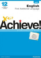Grade 12 X-kit Achieve! English first additional language Caps Exam Practice Book