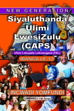 Grade 12 New Generation Siyaluthanda Ulimi Lwesizulu Incwadi Yomfundi (Learner Book)
