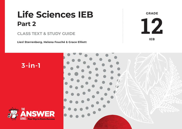 Answer Series Grade 12 Part 2 Life Sciences '3 in 1' IEB