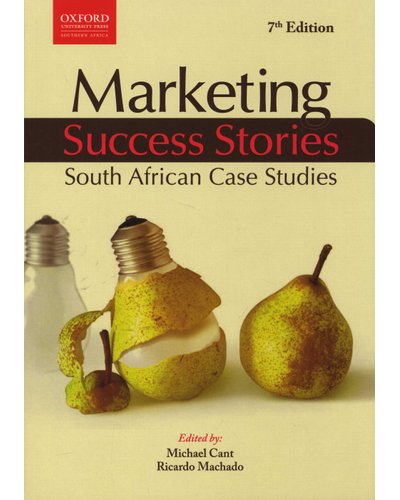 Marketing Success Stories: South African Case Studies 7th Edition