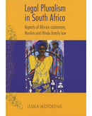 Legal Pluralism in South Africa: Aspects of African Customary, Muslim and Hindu Family Law