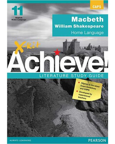 X-Kit Achieve! Macbeth: English Home Language Grade 11 Study Guide